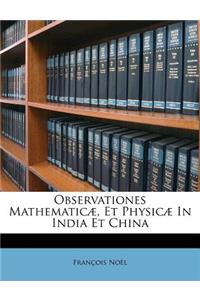Observationes Mathematicæ, Et Physicæ in India Et China