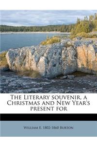 The Literary Souvenir, a Christmas and New Year's Present for