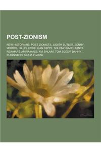Post-Zionism: New Historians, Post-Zionists, Judith Butler, Benny Morris, Hillel Kook, Ilan Pappe, Shlomo Sand, Tanya Reinhart, Amir