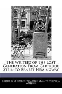 The Writers of the Lost Generation from Gertrude Stein to Ernest Hemingway