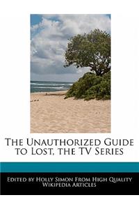 The Unauthorized Guide to Lost, the TV Series