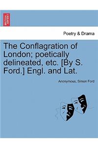 The Conflagration of London; Poetically Delineated, Etc. [by S. Ford.] Engl. and Lat.