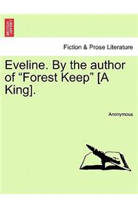 Eveline. by the Author of Forest Keep [A King].. Vol. III