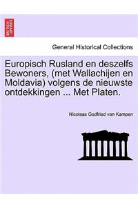Europisch Rusland En Deszelfs Bewoners, (Met Wallachijen En Moldavia) Volgens de Nieuwste Ontdekkingen ... Met Platen.