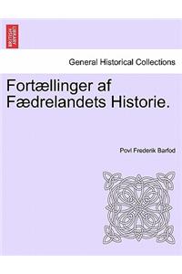 Fortaellinger AF Faedrelandets Historie.