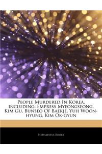 Articles on People Murdered in Korea, Including: Empress Myeongseong, Kim Gu, Bunseo of Baekje, Yuh Woon-Hyung, Kim Ok-Gyun