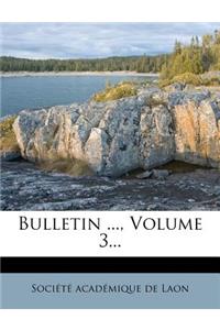 Bulletin ..., Volume 3...