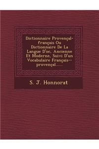 Dictionnaire Provençal-français Ou Dictionnaire De La Langue D'oc, Ancienne Et Moderne, Suivi D'un Vocabulaire Français--provençal......