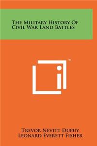 The Military History of Civil War Land Battles