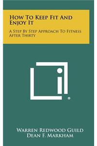 How to Keep Fit and Enjoy It