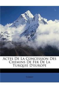 Actes De La Concession Des Chemins De Fer De La Turquie D'europe