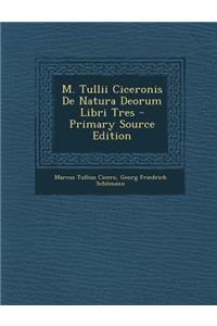 M. Tullii Ciceronis de Natura Deorum Libri Tres