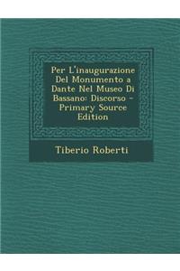 Per L'Inaugurazione del Monumento a Dante Nel Museo Di Bassano