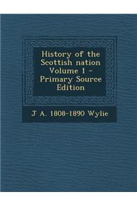History of the Scottish Nation Volume 1