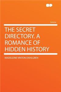 The Secret Directory. a Romance of Hidden History