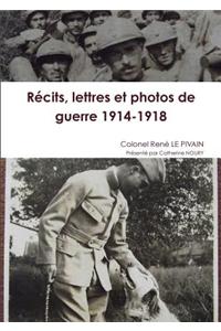 Recits, Lettres Et Photos De Guerre 1914-1918