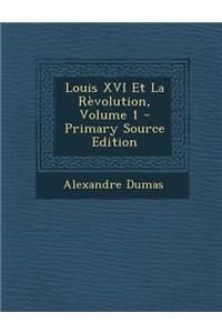Louis XVI Et La Revolution, Volume 1