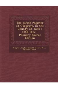 The Parish Register of Gargrave, in the County of York