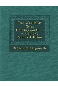 The Works of Wm. Chillingworth ...