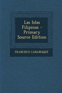 Las Islas Filipinas - Primary Source Edition