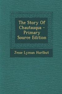 The Story of Chautauqua - Primary Source Edition