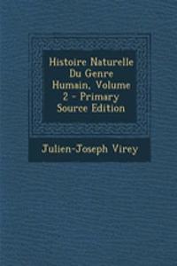 Histoire Naturelle Du Genre Humain, Volume 2 - Primary Source Edition