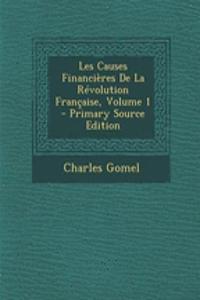 Les Causes Financieres de la Revolution Francaise, Volume 1