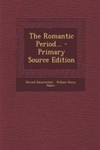 The Romantic Period... - Primary Source Edition