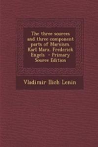 The Three Sources and Three Component Parts of Marxism. Karl Marx. Frederick Engels - Primary Source Edition