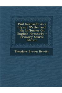 Paul Gerhardt as a Hymn Writer and His Influence on English Hymnody