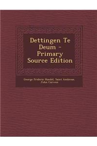 Dettingen Te Deum - Primary Source Edition