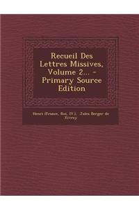 Recueil Des Lettres Missives, Volume 2... - Primary Source Edition