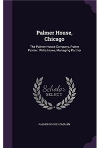 Palmer House, Chicago. The Palmer House Company, Potter Palmer. Willis Howe, Managing Partner