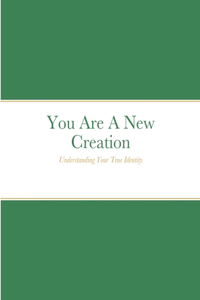 You Are A New Creation