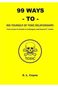 99 Ways to Rid Yourself of Toxic Relationships