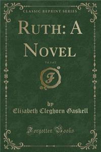 Ruth: A Novel, Vol. 1 of 2 (Classic Reprint)