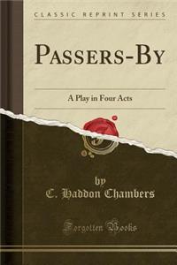 Passers-By: A Play in Four Acts (Classic Reprint)
