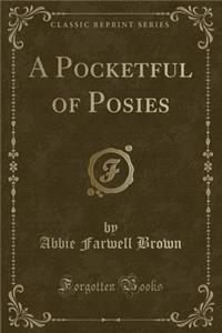 A Pocketful of Posies (Classic Reprint)
