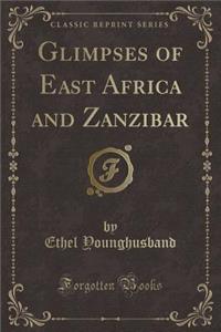 Glimpses of East Africa and Zanzibar (Classic Reprint)