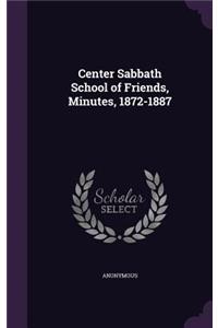 Center Sabbath School of Friends, Minutes, 1872-1887
