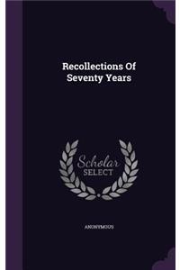 Recollections of Seventy Years
