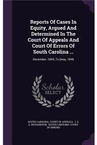 Reports of Cases in Equity, Argued and Determined in the Court of Appeals and Court of Errors of South Carolina ...