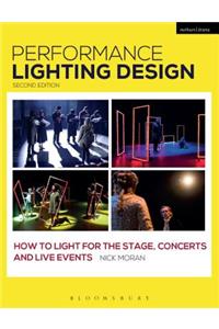 Performance Lighting Design: How to Light for the Stage, Concerts and Live Events