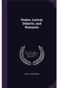 Poems, Lyrical, Didactic, and Romantic