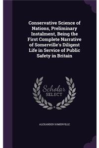 Conservative Science of Nations, Preliminary Instalment, Being the First Complete Narrative of Somerville's Diligent Life in Service of Public Safety in Britain