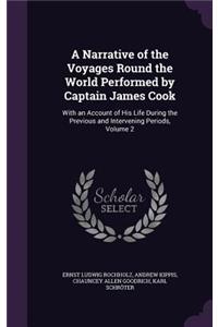 Narrative of the Voyages Round the World Performed by Captain James Cook