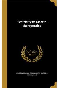 Electricity in Electro-therapeutics