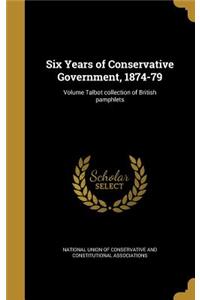 Six Years of Conservative Government, 1874-79; Volume Talbot collection of British pamphlets