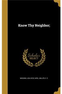 Know Thy Neighbor;