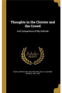 Thoughts in the Cloister and the Crowd